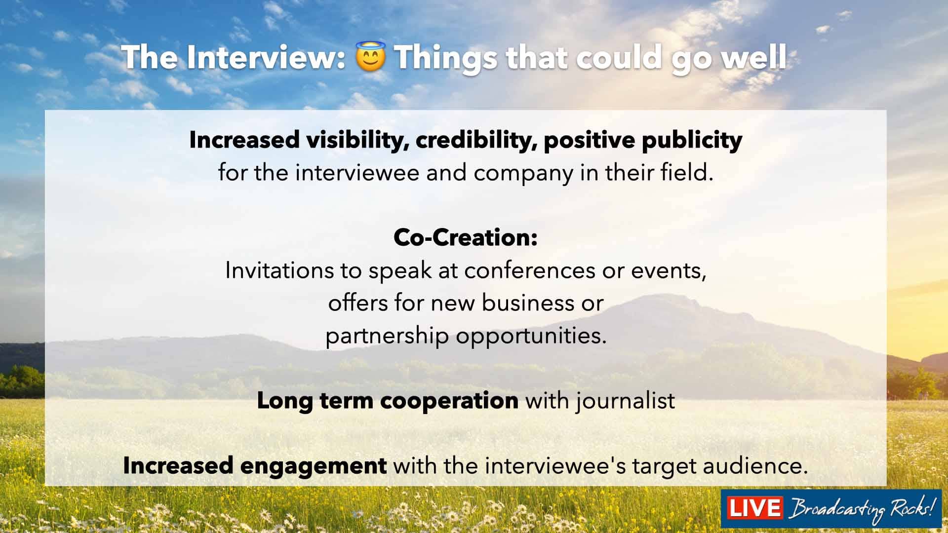 A successful media interview can bring several benefits to both the interviewee and their organization. Here are some of the potential benefits